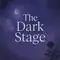 The Dark Stage 
