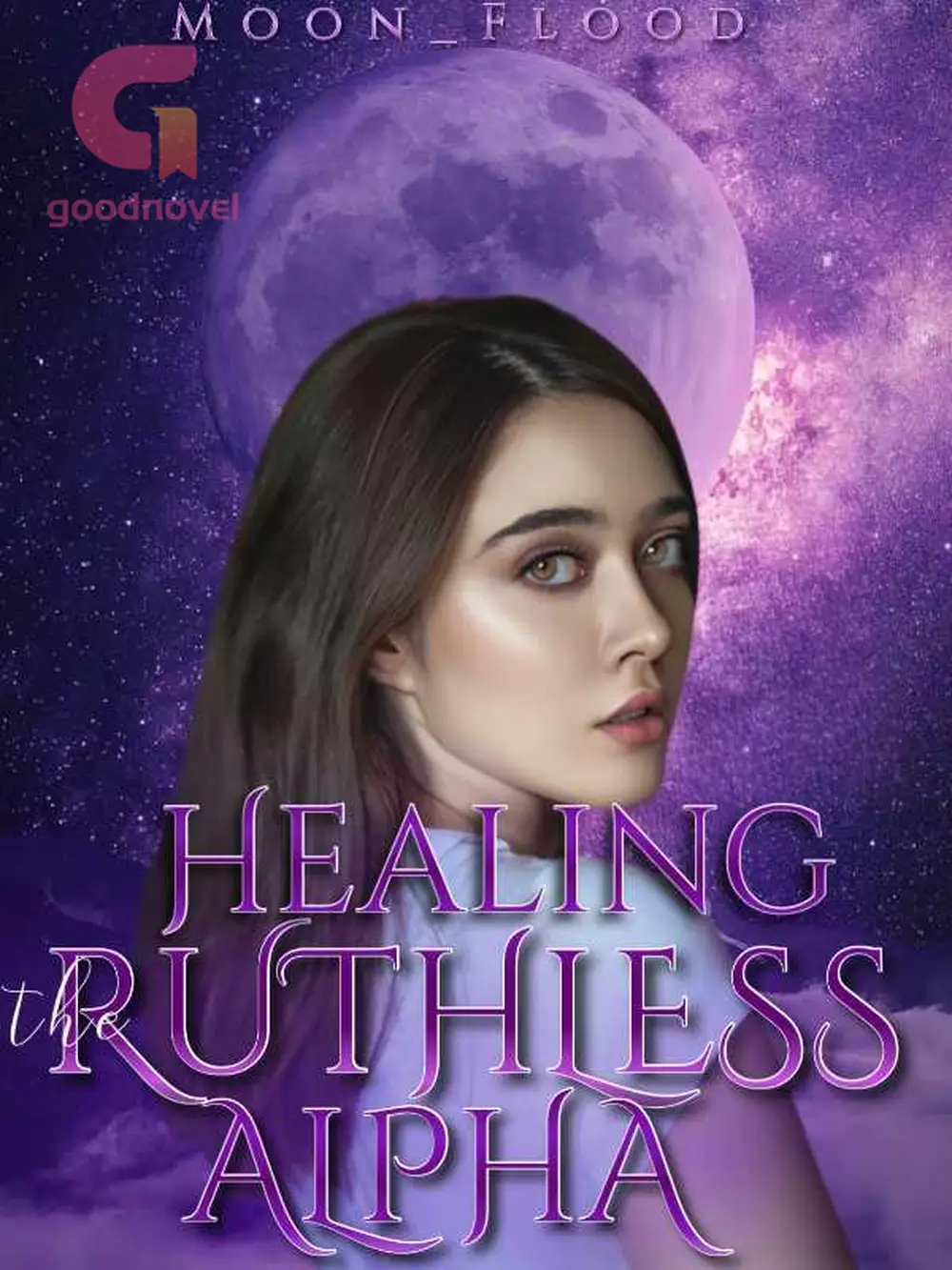 Healing the Ruthless Alpha by MoonFlood Read Online Free GoodNovel