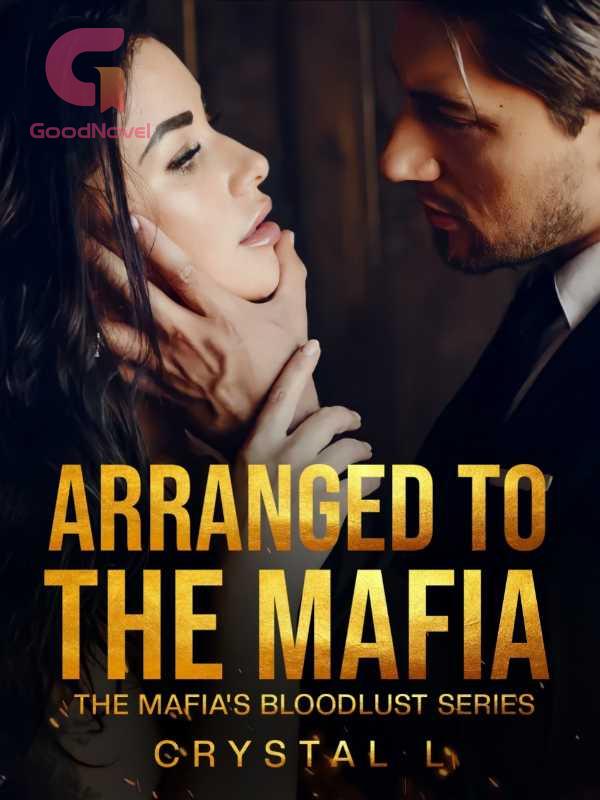 Arranged To The Mafia (The Mafia's Bloodlust Series) 