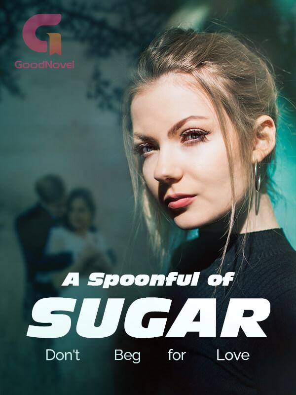 A Spoonful of Sugar: Don’t Beg for Love
