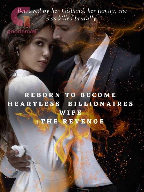 Reborn to heartless billionaires wife The revenge PDF & Novel Online by Happy to Read