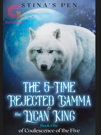 The 5-time Rejected Gamma & the Lycan King