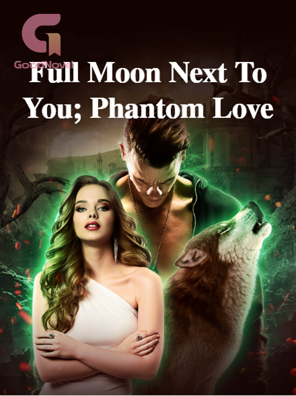 Full Moon Next To You; Phantom Love
