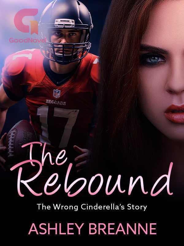 The Rebound: The Wrong Cinderella's Story