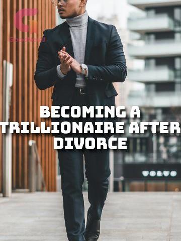 Becoming A Trillionaire After Divorce