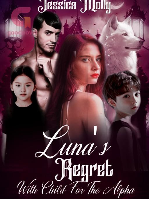 Luna's Regret With Child For The Alpha PDF & Novel Online by Jessci