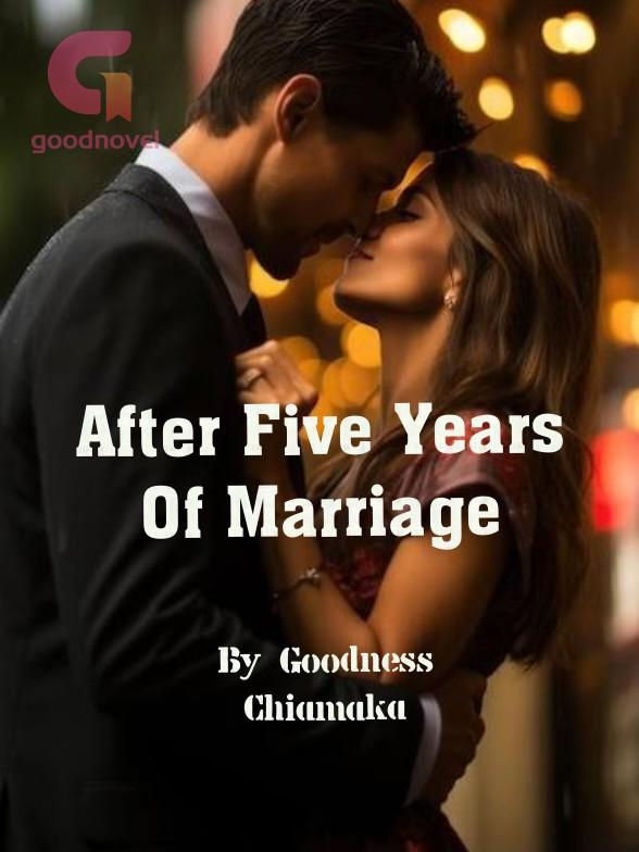 After Five Years Of Marriage PDF & Novel Online by Goodness Chiamaka to