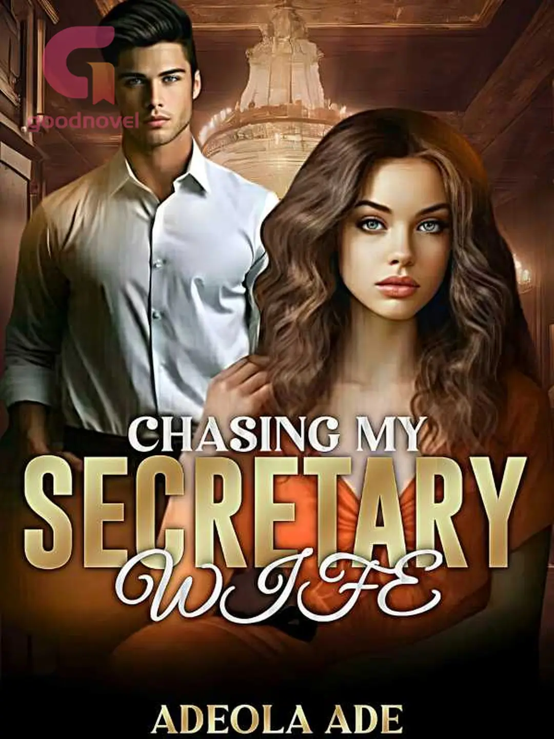 Free Chapter 1 of Chasing My Secretary Wife Online | GoodNovel