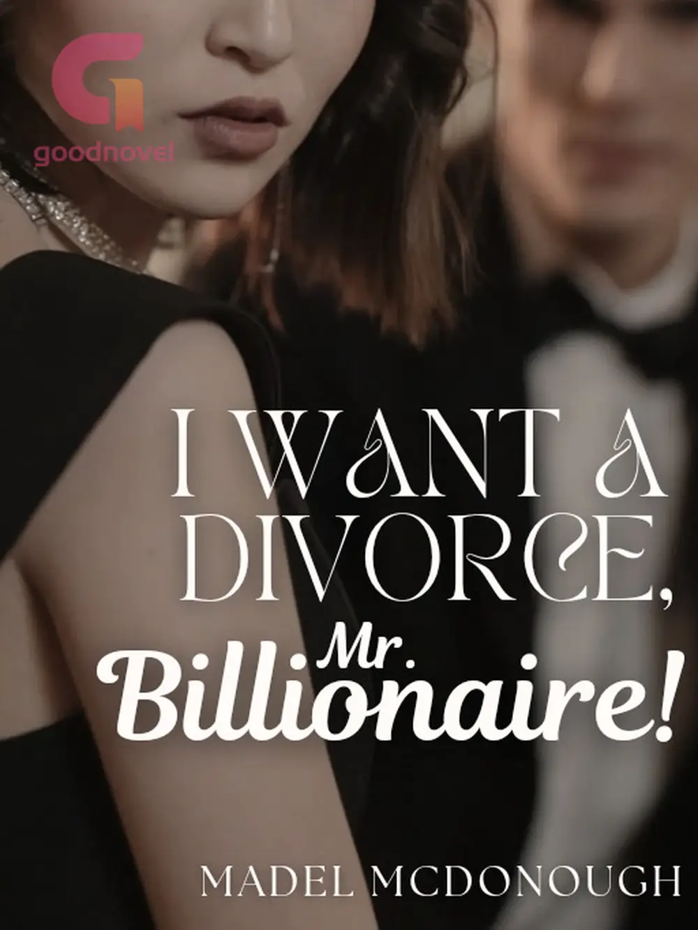 I Want A Divorce, Mr. Billionaire! by Madel McDonough Read Online Free GoodNovel