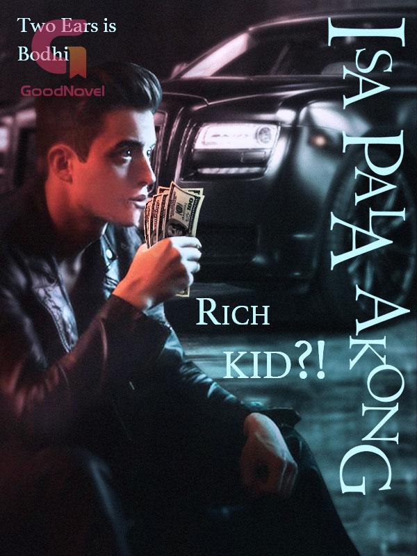 Isa pala akong rich kid?!