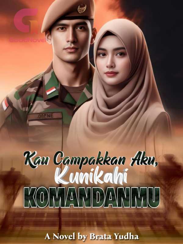 Kau Campakkan Aku, Kunikahi Komandanmu