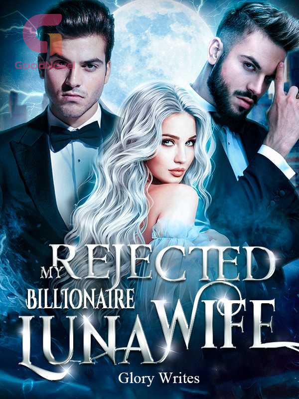 My Rejected Billionaire Luna Wife
