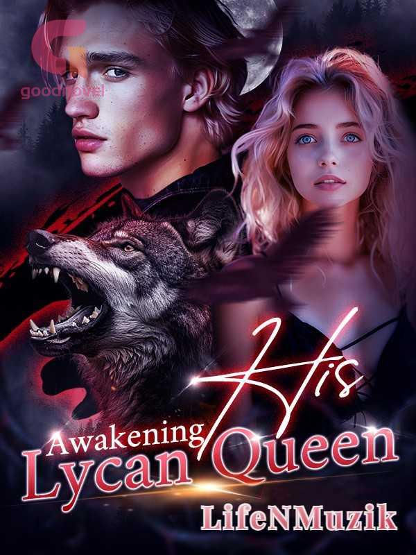 Awakening His Lycan Queen PDF & Novel Online by LifeNMuzik to Read for Free Werewolf Stories