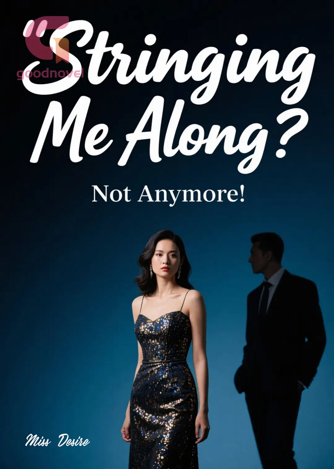 Chapter 147 - Stringing Me Along? Not Anymore! - GoodNovel