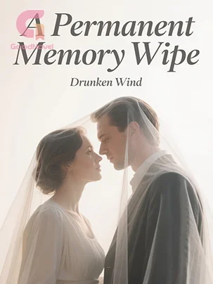 A Permanent Memory Wipe - Read Online Free by Drunken Wind | GoodNovel