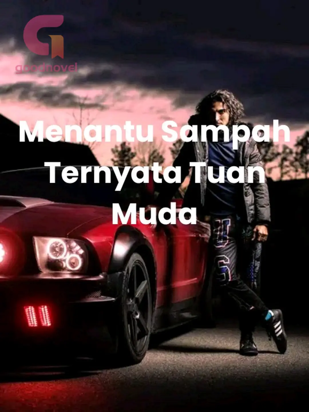 Menantu Sampah Ternyata Tuan Muda - Baca Gratis Online oleh NN | GoodNovel