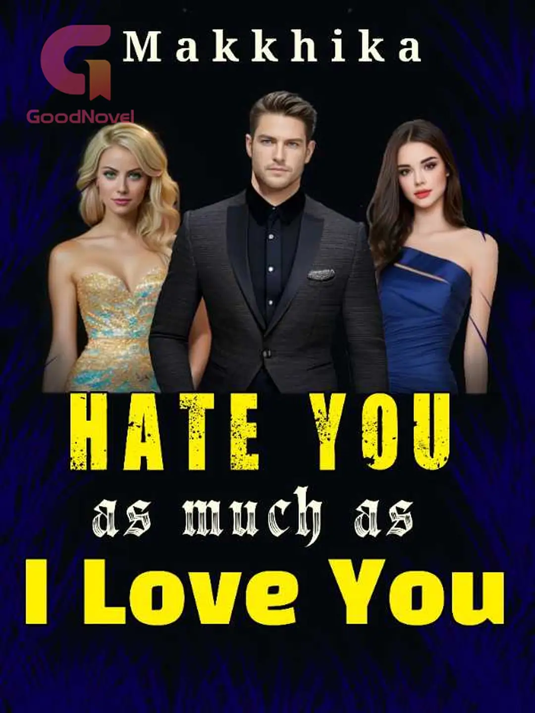 Hate You as much as I Love You Reviews | Worth Reading - GoodNovel
