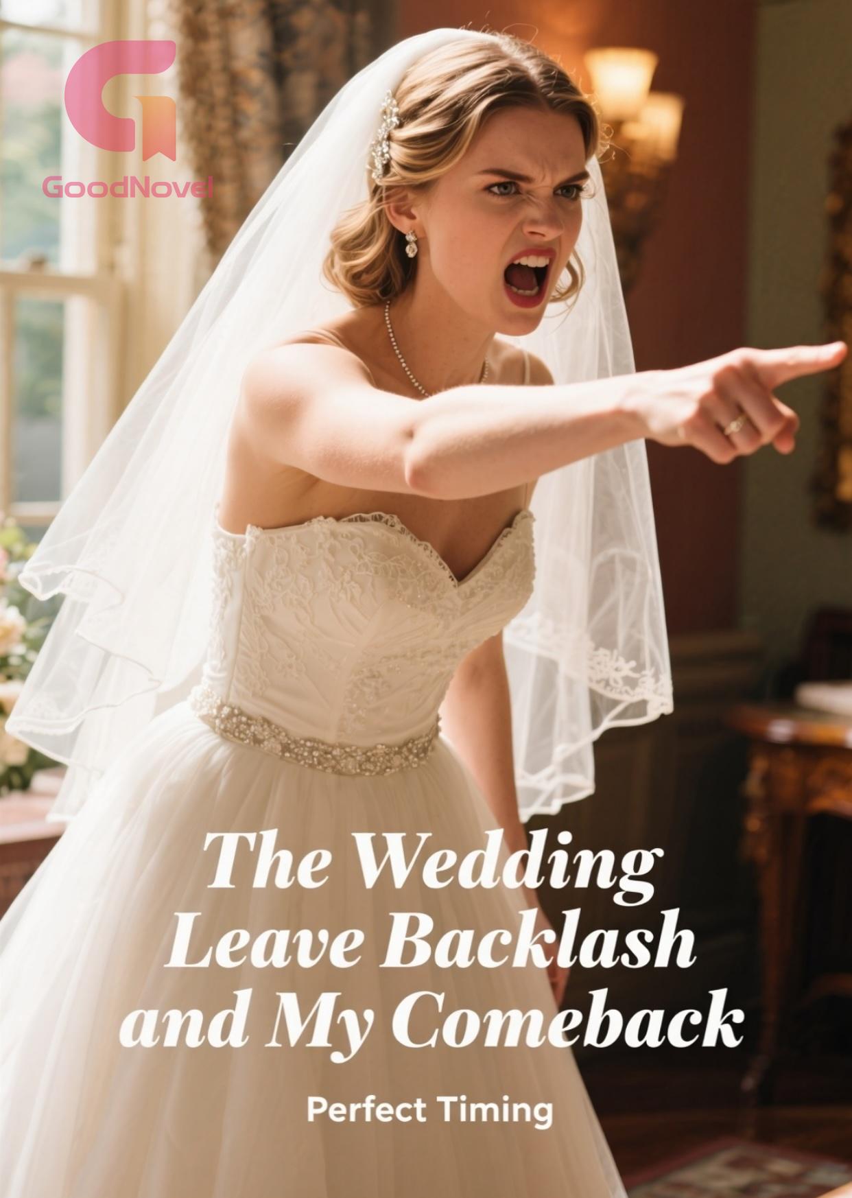 The Wedding Leave Backlash and My Comeback - Read Online Free by Perfect  Timing | GoodNovel, image size:1242x1746