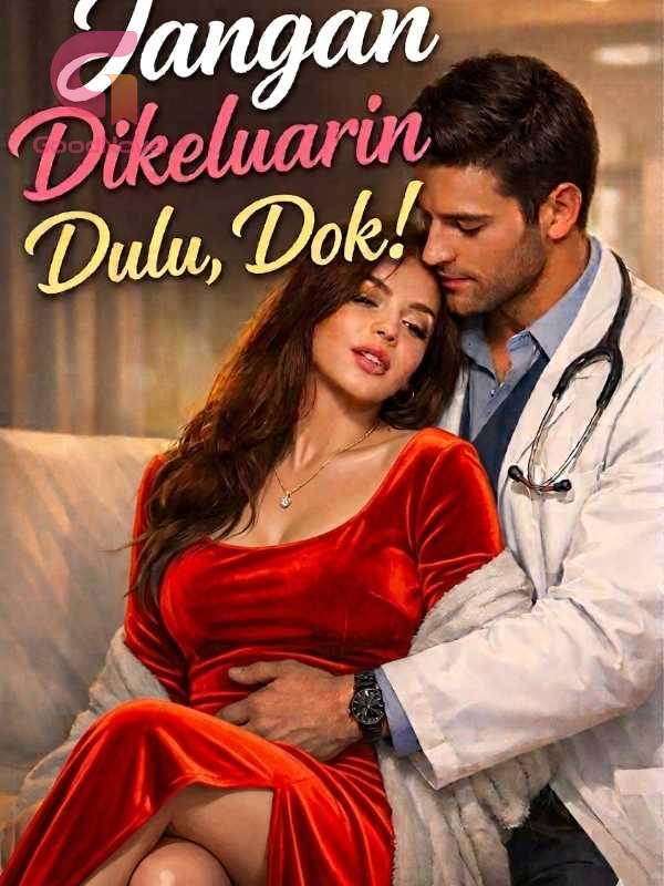 Jangan Dikeluarin Dulu, Dok!